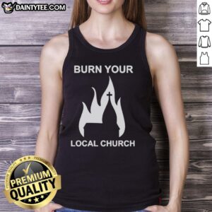 Trendy Nice Burn Your Local Church tank top design in vibrant colors, perfect for casual summer outings and expressing individuality.