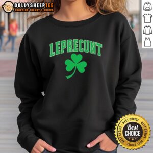 Nice Leprecunt Shamrock St. Patrick's Day sweatshirt featuring a fun design perfect for festive celebrations.