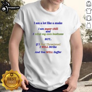 Good I Am A Lot Like A Snake T-Shirt featuring a chill snake graphic, perfect for relaxed vibes and casual style.