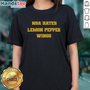 Premium NBA Hates Lemon Pepper Wings Ladies Tee featuring a stylish design perfect for basketball fans and food lovers.