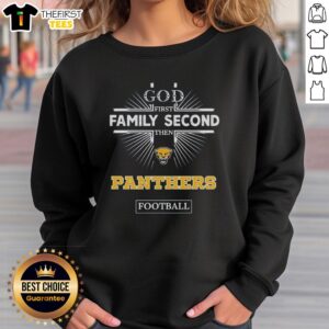 Alt Text: Top Pitt Panthers sweatshirt featuring 'God First, Family Second, Then Panthers Football' design in team colors.
