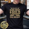 Alt Text: Official 2026 Winter Olympics USA Hockey T-Shirt featuring 'Blood Sweat And Gold' design, perfect for fans.