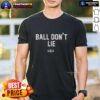 Alt Text: Official Ball Don't Lie T-Shirt featuring bold graphics and a comfortable fit, perfect for basketball fans and casual wear.