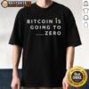 Alt Text: Official Bitcoin Is Going To As Another Zero T-Shirt featuring bold graphics and Bitcoin logo, perfect for crypto enthusiasts.