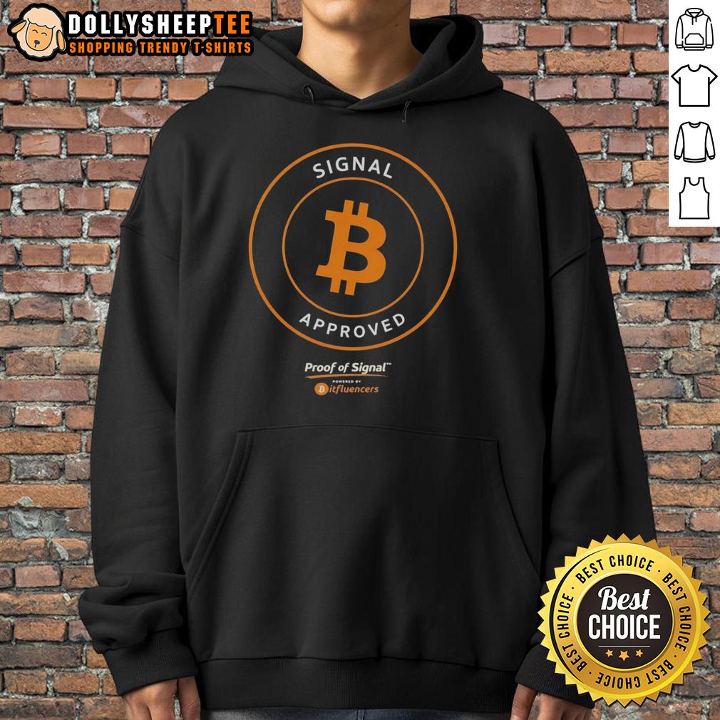Official Bitcoin Signal Approved Proof Of Signal Hoodie Alt Text: Official Bitcoin Signal Approved Proof of Signal Hoodie showcasing a stylish design for cryptocurrency enthusiasts.