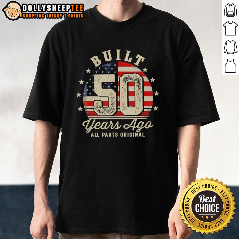 Official Built 50 Years Ago All Parts Original T Shirt Alt Text: Official Built 50 Years Ago t-shirt featuring all original parts design, perfect for vintage car enthusiasts.