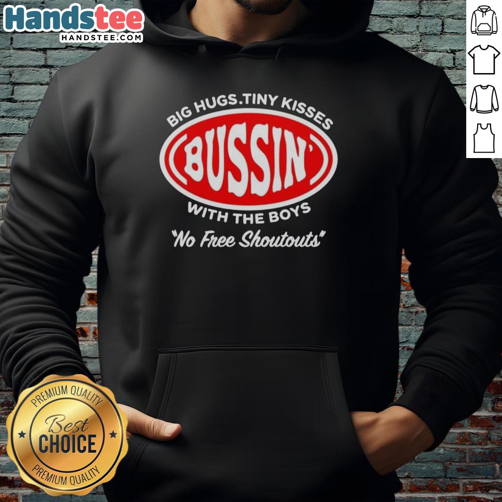 official-bussin-big-hugs-tiny-kisses-with-the-boys-no-free-shoutouts-logo-hoodie Alt Text: Official Bussin Big Hugs Tiny Kisses With The Boys No Free Shoutouts logo hoodie featuring a stylish design.