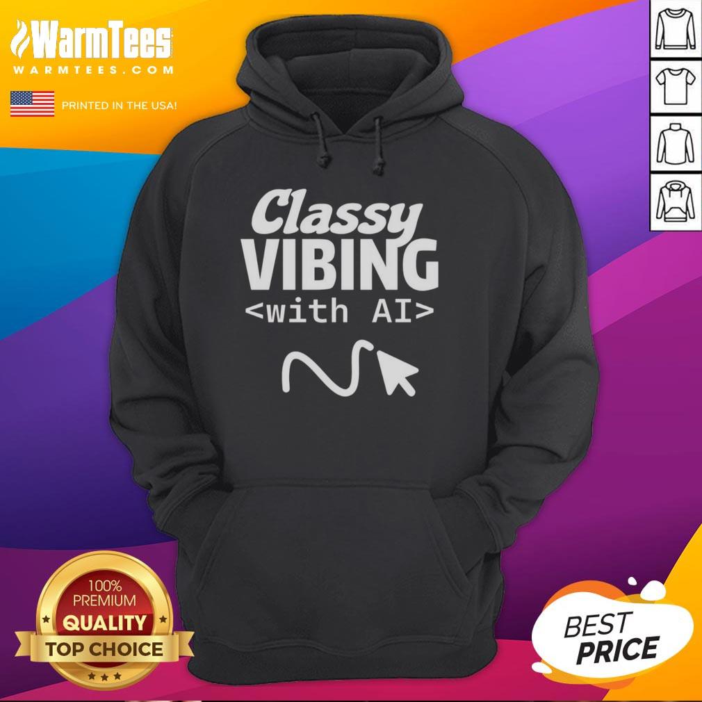 official-classy-vibing-with-ai-hoodie Alt Text: Official Classy Vibing with AI Hoodie showcasing stylish design and comfortable fit, perfect for tech enthusiasts.