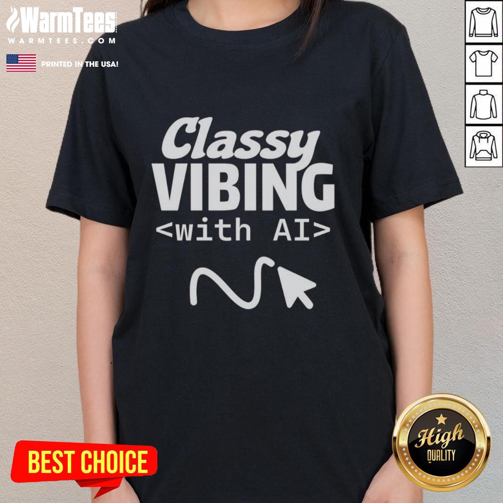 official-classy-vibing-with-ai-ladies-tee Official Classy Vibing With AI Ladies Tee - Stylish women's t-shirt showcasing AI-themed design for trendy fashion.