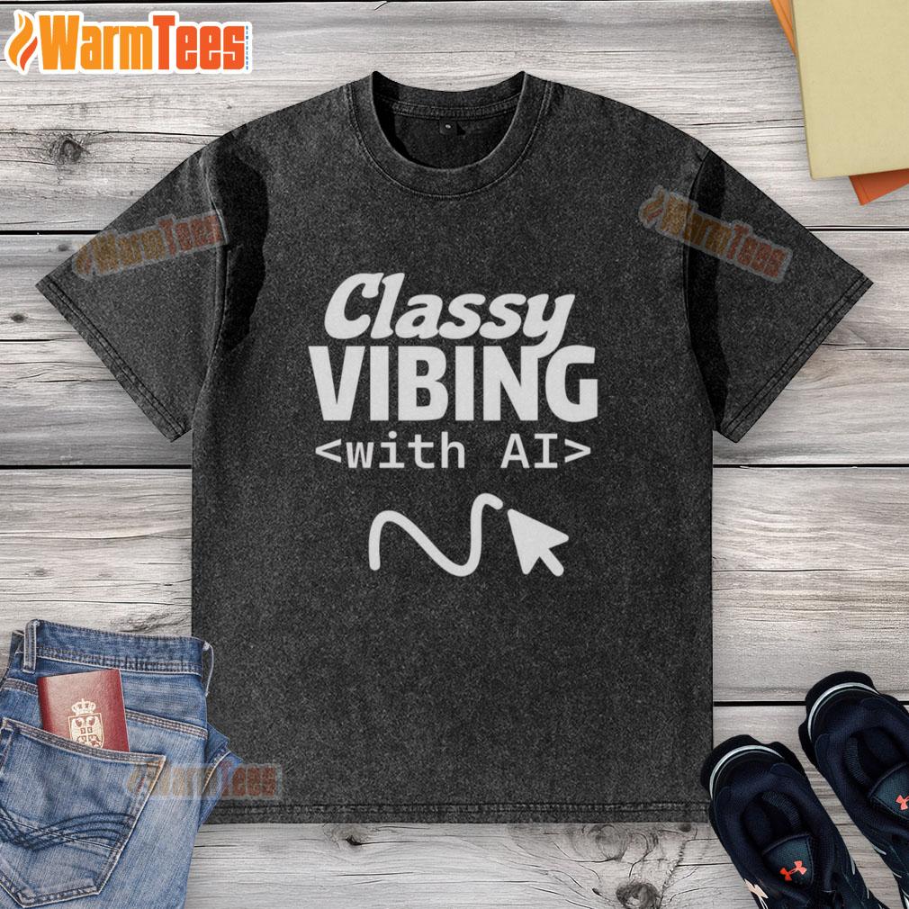 official-classy-vibing-with-ai-washed-t-shirt Official Classy Vibing With AI washed t-shirt in casual setting, showcasing trendy design and comfortable fit.