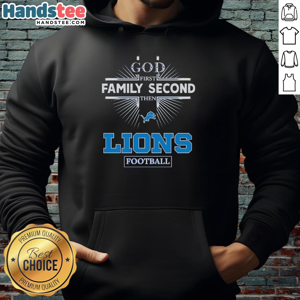 official-detroit-lions-god-first-family-second-then-lions-football-hoodie Alt Text: Official Detroit Lions hoodie featuring God First, Family Second, Then Lions Football slogan in bold design.