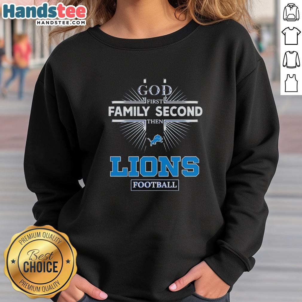 official-detroit-lions-god-first-family-second-then-lions-football-sweatshirt Official Detroit Lions God First Family Second Then Lions Football Sweatshirt, featuring bold team colors and logo design.