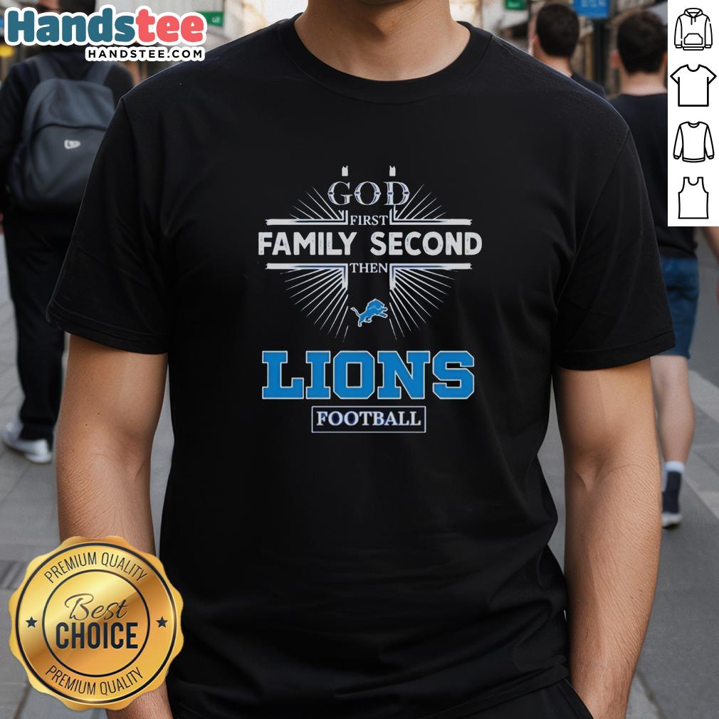 official-detroit-lions-god-first-family-second-then-lions-football-t-shirt-1 Official Detroit Lions God First Family Second Then Lions Football T-Shirt featuring team colors and logo.