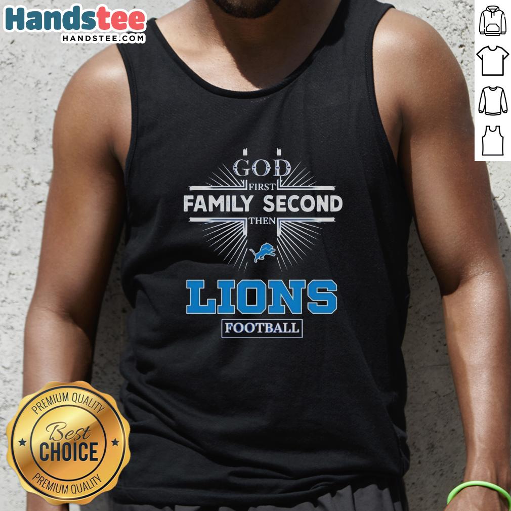 official-detroit-lions-god-first-family-second-then-lions-football-tank-top Official Detroit Lions 'God First, Family Second, Then Lions Football' tank top featuring team colors and logo.