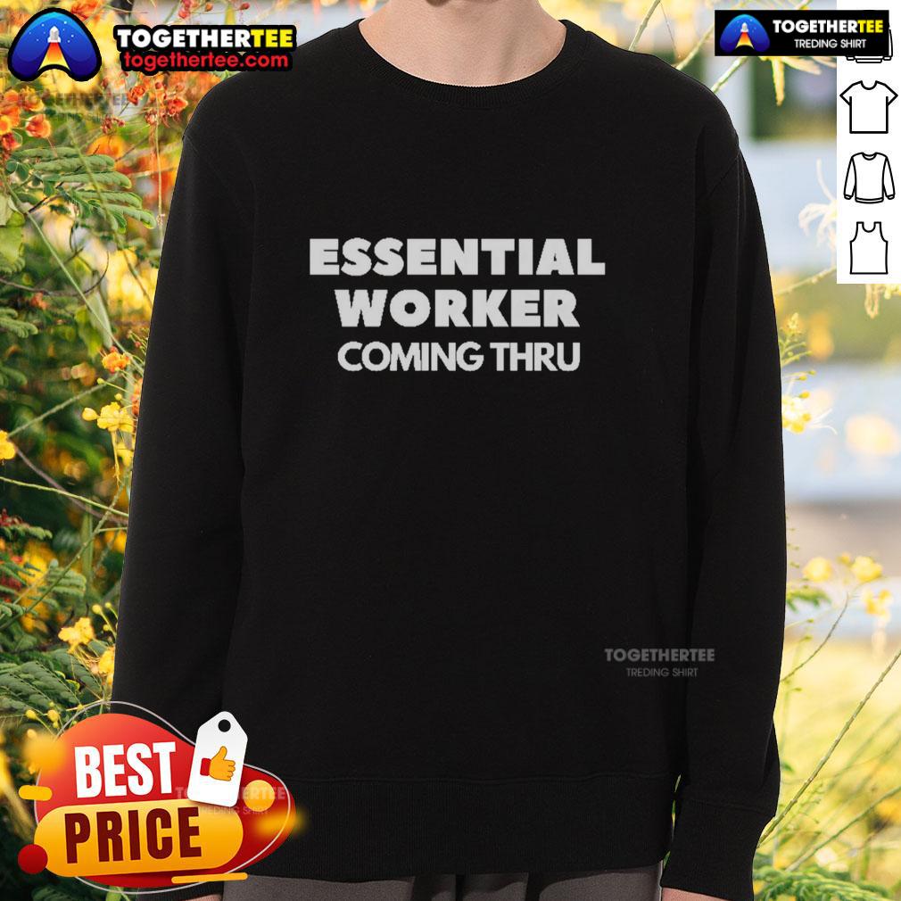 Official Essential Worker Coming Thru Sweatshirt