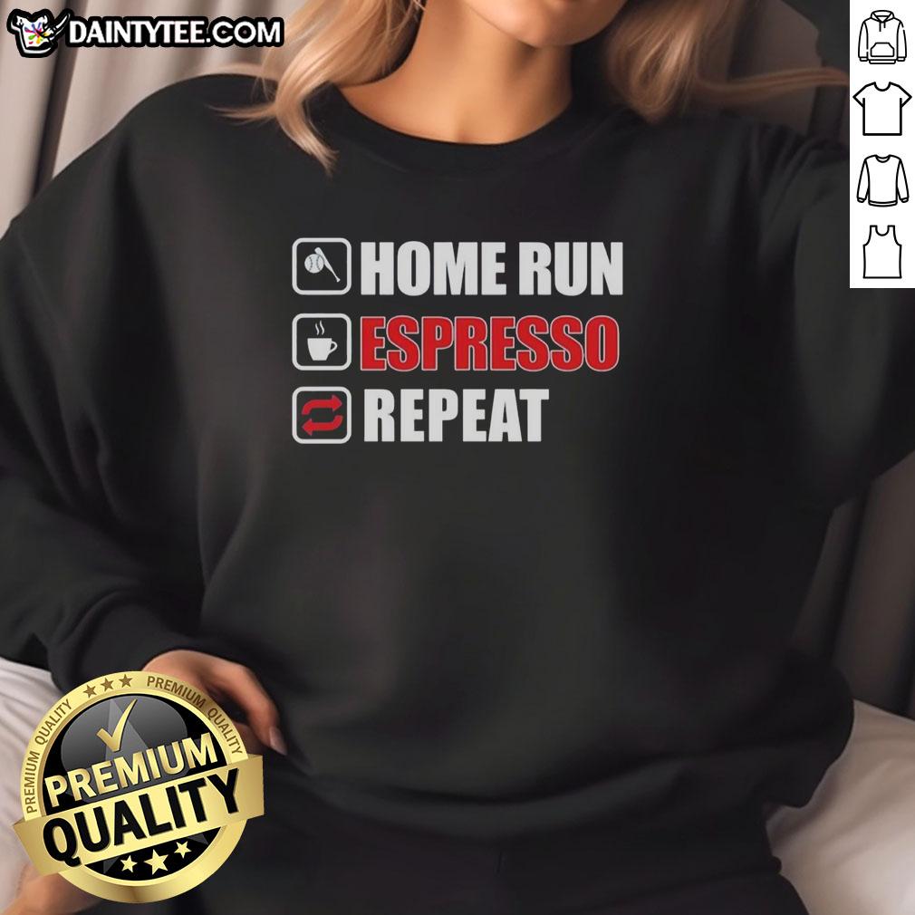 official-home-run-espresso-repeat-sweatshirt Official Home Run Espresso Repeat Sweatshirt featuring a stylish design perfect for coffee lovers and casual wear.