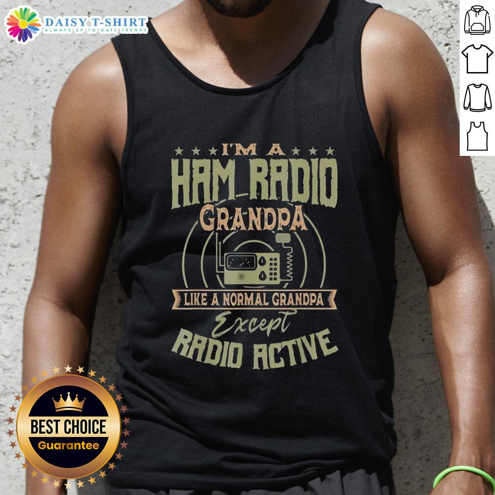 Official I'm A Ham Radio Grandpa Like A Normal Grandpa Except Radio Active Tank Top Alt Text: Official 'I'm A Ham Radio Grandpa' tank top, perfect for active grandpas who love ham radio hobbies.