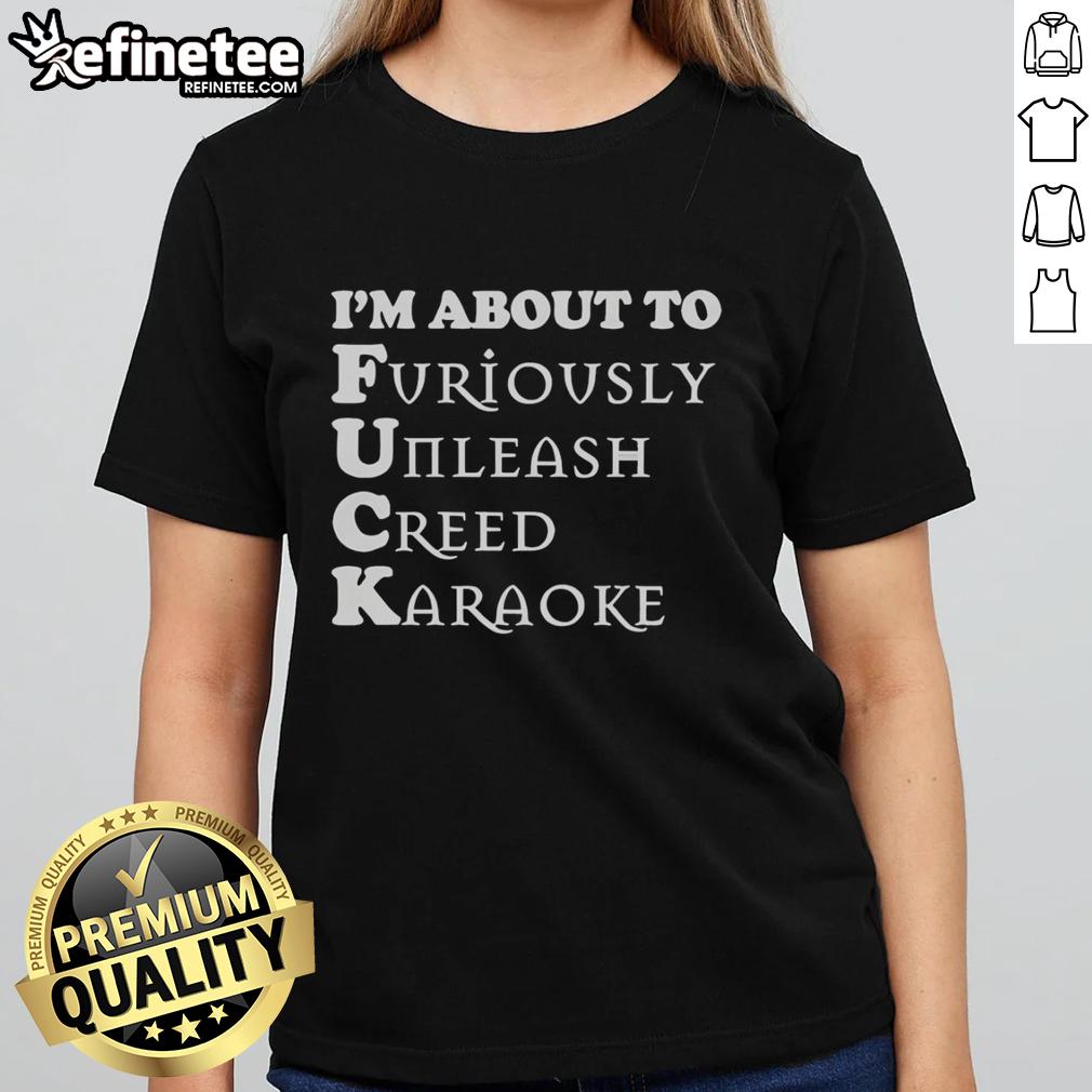 official-im-about-to-furiously-unleash-creed-karaoke-ladies-tee Official I'm About to Furiously Unleash Creed Karaoke Ladies Tee featuring a bold design and playful text for fans.