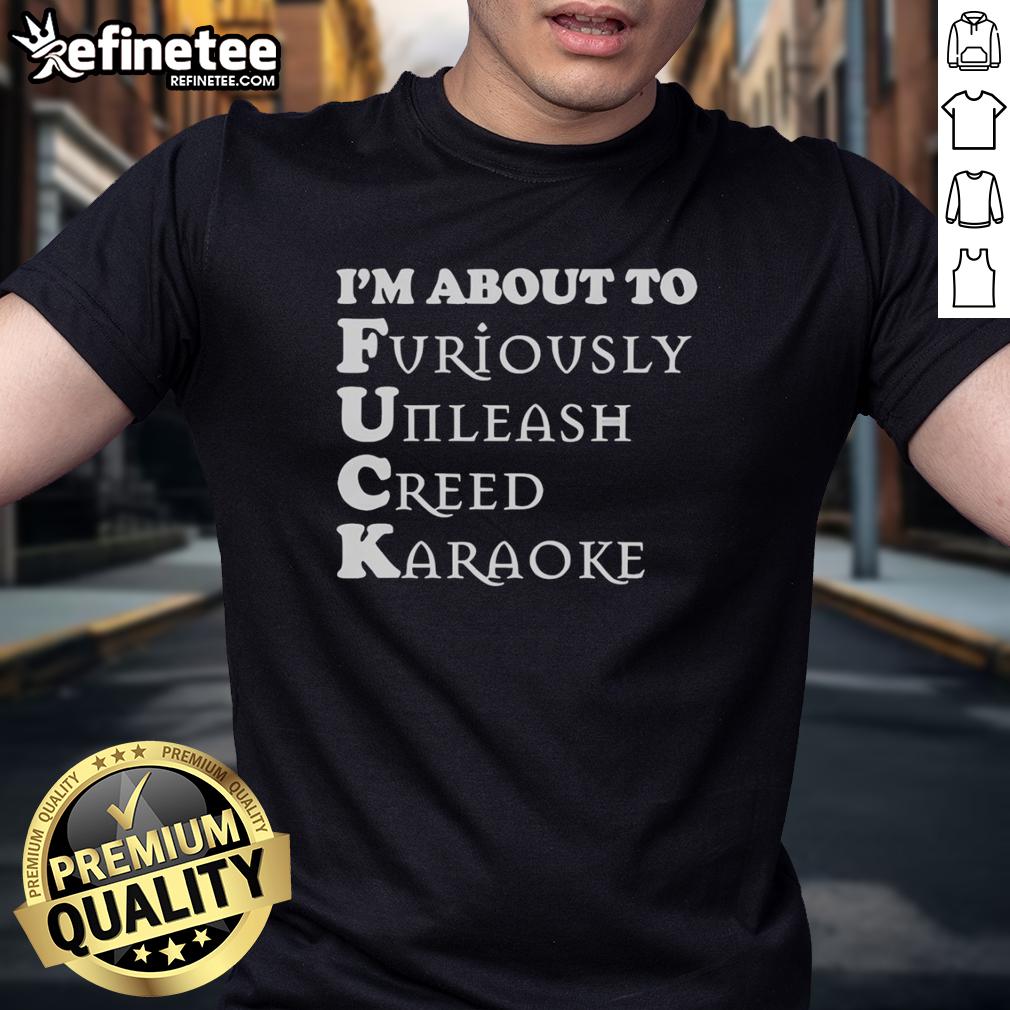 official-im-about-to-furiously-unleash-creed-karaoke-t-shirt Alt Text: Official I'M About To Furiously Unleash Creed Karaoke T-Shirt featuring bold graphic design and vibrant colors.