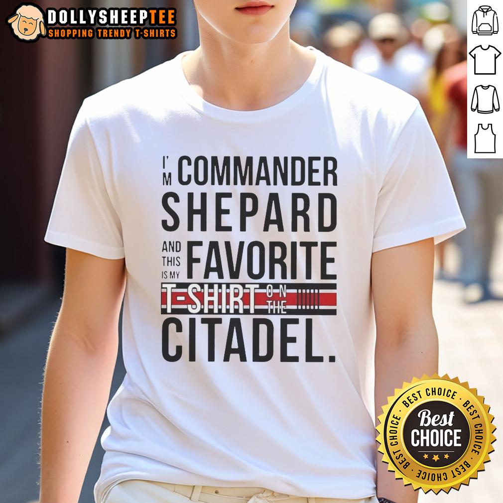 Official I'm Commander Shepard And This Is My Favorite Shirt On The Citadel T-Shirt Alt Text: Official I'M Commander Shepard T-Shirt featuring favorite quote on the Citadel, perfect for Mass Effect fans.