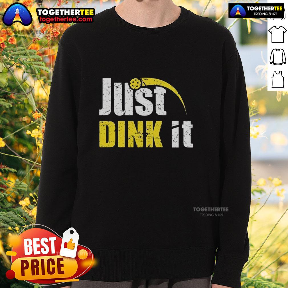 Official Just Dink It Funny Pickleball Play Pickle Ball Quote Vintage Sweatshirt