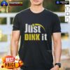 Vintage Just Dink It Pickleball T-Shirt featuring a humorous pickleball play quote for enthusiasts and fans.