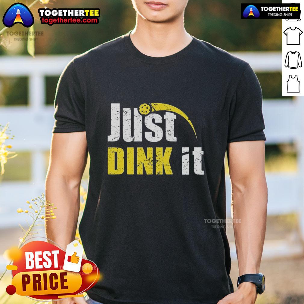 Official Just Dink It Funny Pickleball Play Pickle Ball Quote Vintage T Shirt Vintage Just Dink It Pickleball T-Shirt featuring a humorous pickleball play quote for enthusiasts and fans.