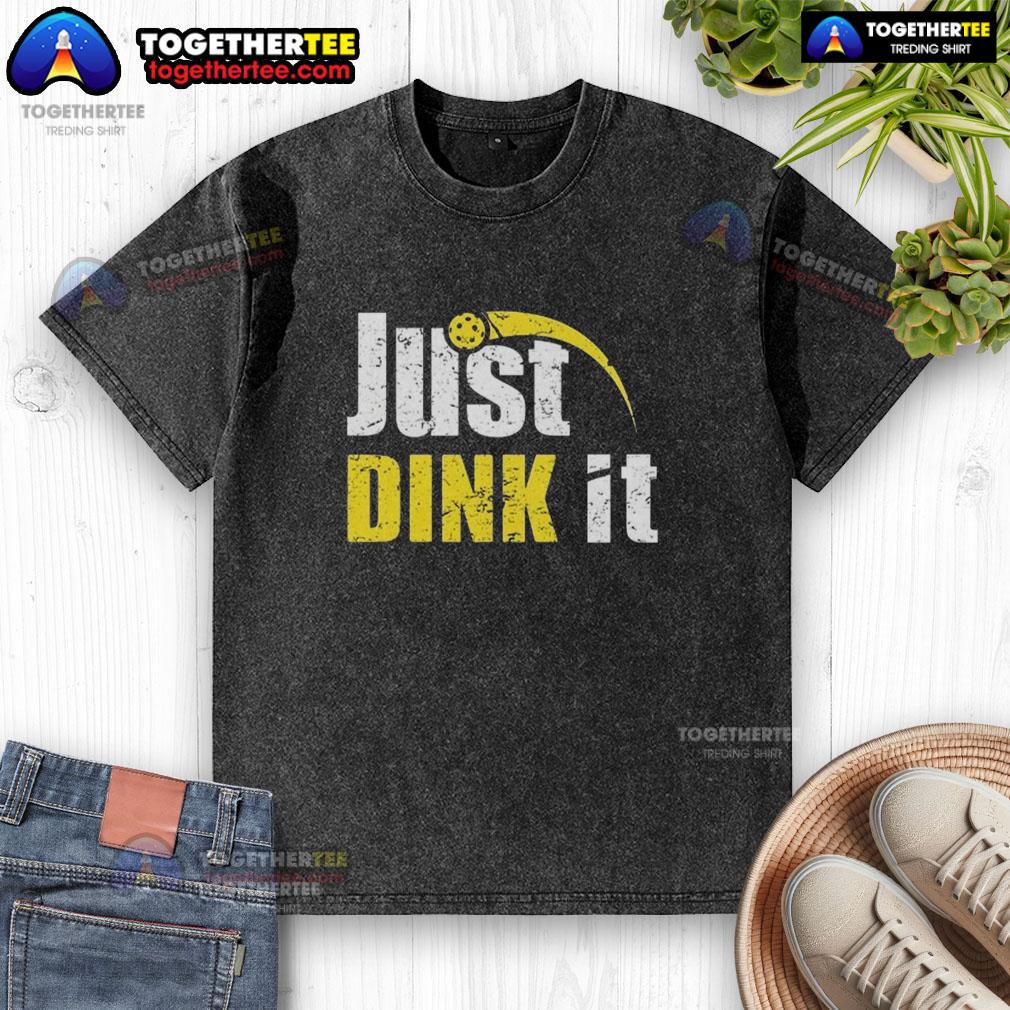 Official Just Dink It Funny Pickleball Play Pickle Ball Quote Vintage Washed T-Shirt
