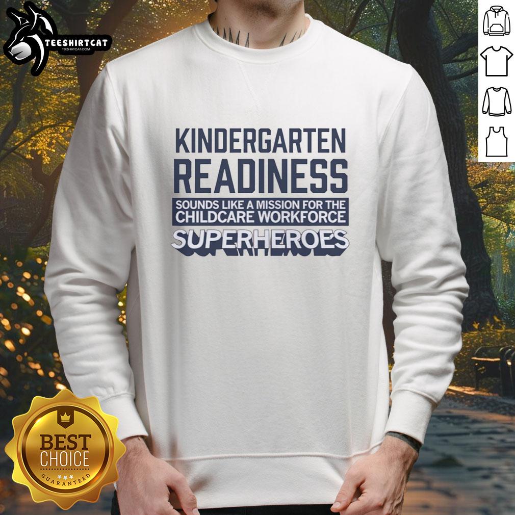 official-kindergarten-readiness-sounds-like-a-mission-for-the-childcare-workforce-superheroes-sweatshirt Alt Text: Childcare workforce superheroes sweatshirt promoting kindergarten readiness for early education professionals.