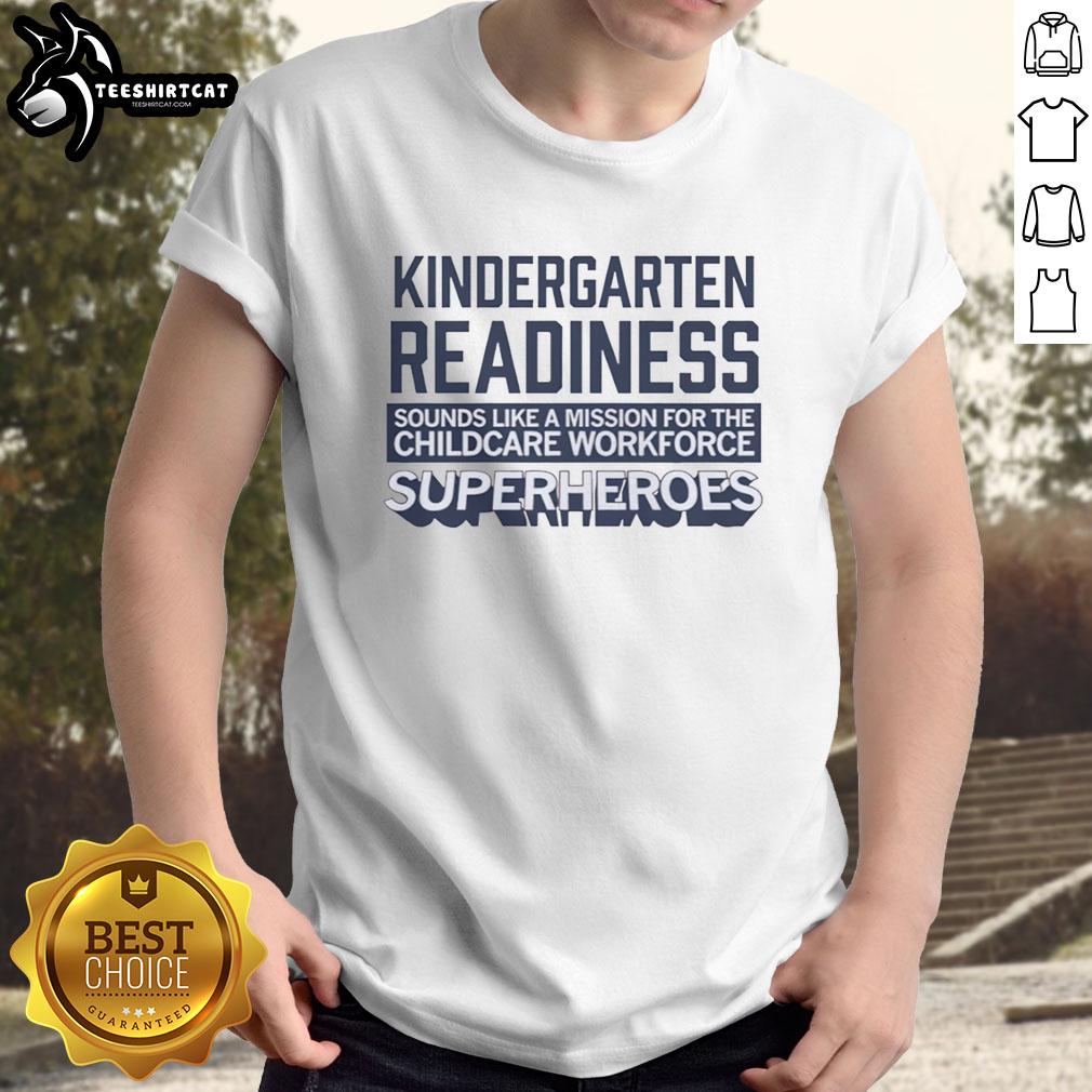 official-kindergarten-readiness-sounds-like-a-mission-for-the-childcare-workforce-superheroes-t-shirt Official Kindergarten Readiness T-Shirt for Childcare Workforce Superheroes, celebrating early education heroes.
