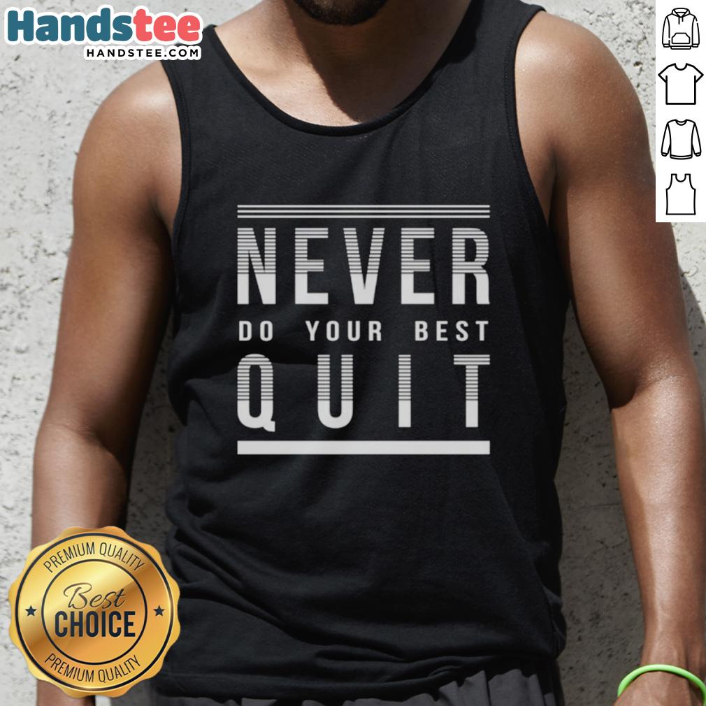 official-never-do-your-best-quit-tank-top Official Never Do Your Best Quit Tank Top featuring bold motivational text for casual wear and fitness enthusiasts.
