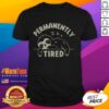 Official Permanently Tired T-Shirt featuring a humorous design, perfect for relaxed and casual wear.