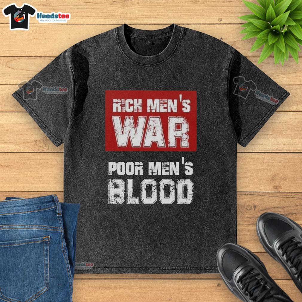 official-rich-mens-war-poor-mens-blood-washed-t-shirt Official Rich Men's War Poor Men's Blood Washed T-Shirt featuring bold graphics and a stylish fit for casual wear.
