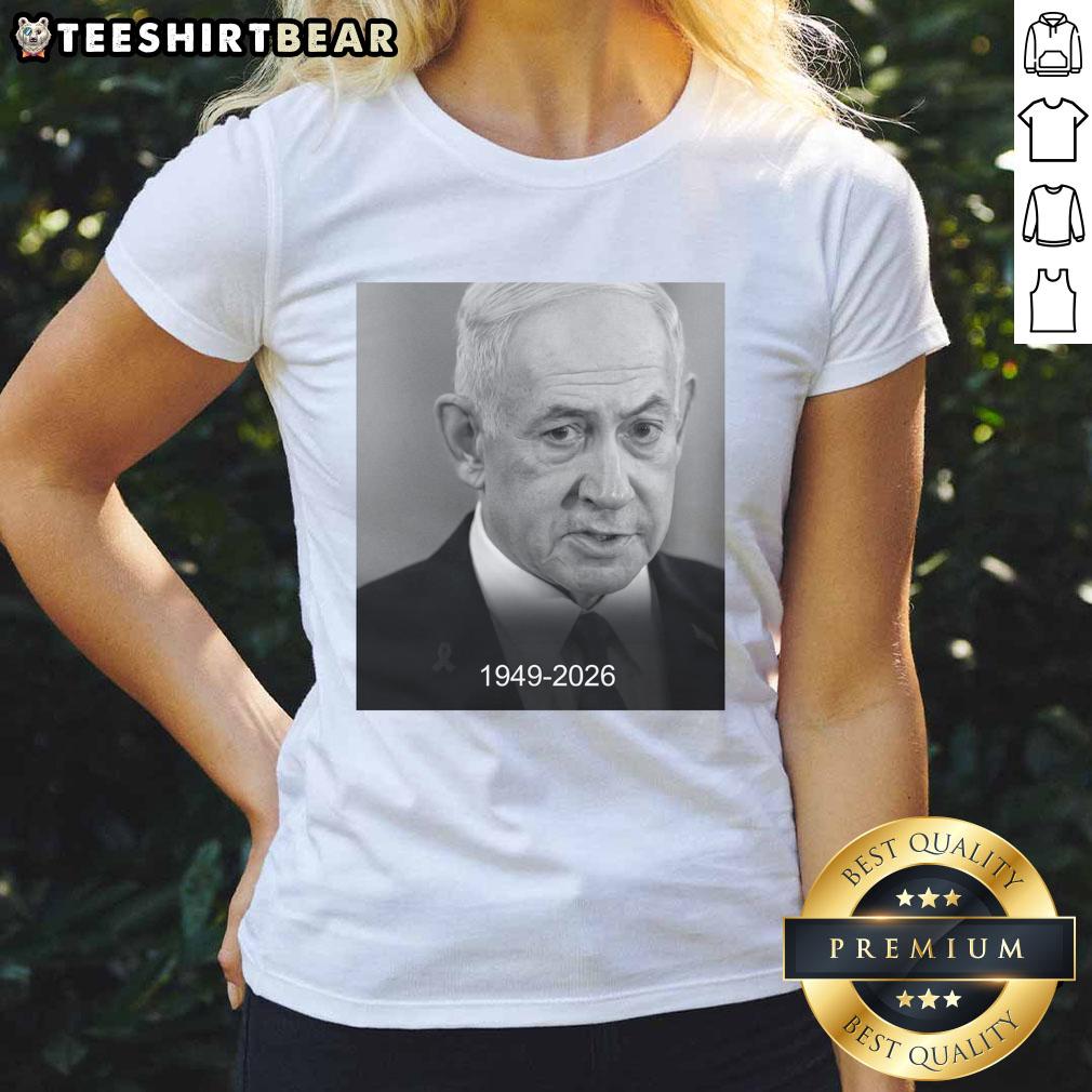 official-rip-benjamin-netanyahu-1949-2026-ladies-tee Official Rip Benjamin Netanyahu 1949-2026 Ladies Tee showcasing a stylish tribute to the former Israeli Prime Minister.