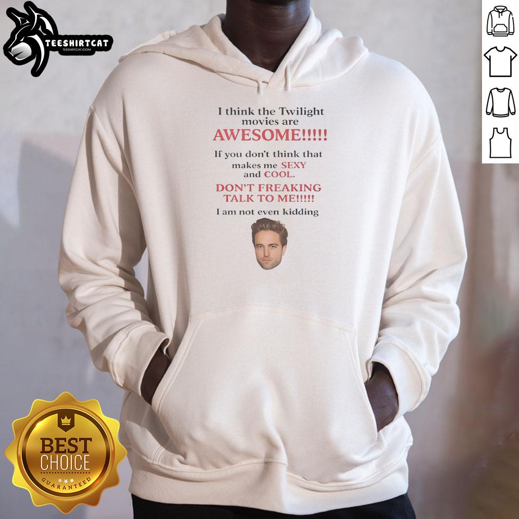 official-robert-pattinson-i-think-the-twilight-movies-are-awesome-hoodie Official Robert Pattinson hoodie featuring 'I Think The Twilight Movies Are Awesome' design for fans and collectors.