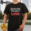 Official The Only Thing More Powerful Than Hate Is Love T-Shirt featuring bold, inspiring graphics promoting love over hate.