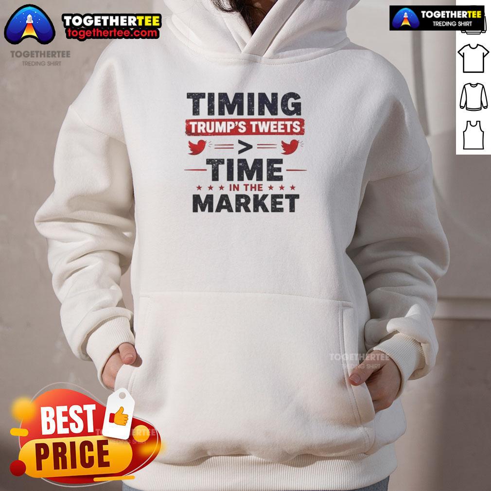 Official Timming Trump'S Tweets Time In The Market Hoodie Official Timing Trumps Tweets Time In The Market Hoodie featuring bold graphic design and vibrant colors.