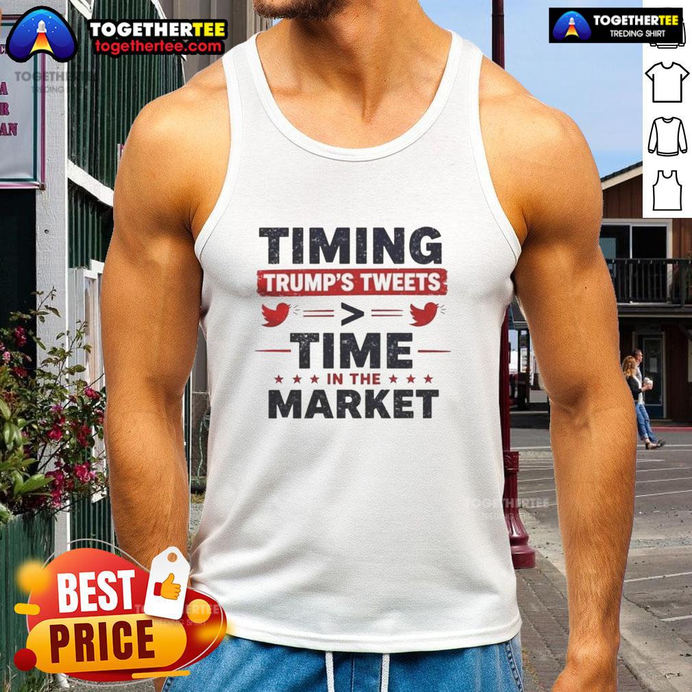 Official Timming Trump'S Tweets Time In The Market Tank Top Alt Text: Official Timing Trump's Tweets Time in the Market tank top showcasing a unique design for fans of political humor.