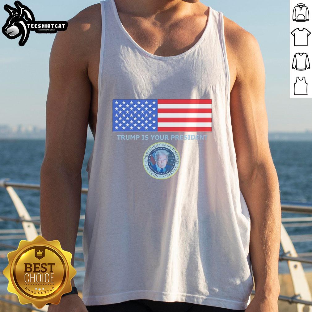 official-trump-is-your-president-flag-and-coat-of-arms-tank-top Official Trump Is Your President flag and coat of arms tank top featuring bold graphics and patriotic colors.