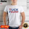 Official Tuck Frump Fck Trump funny T-shirt featuring bold text design, perfect for political satire and humor lovers.