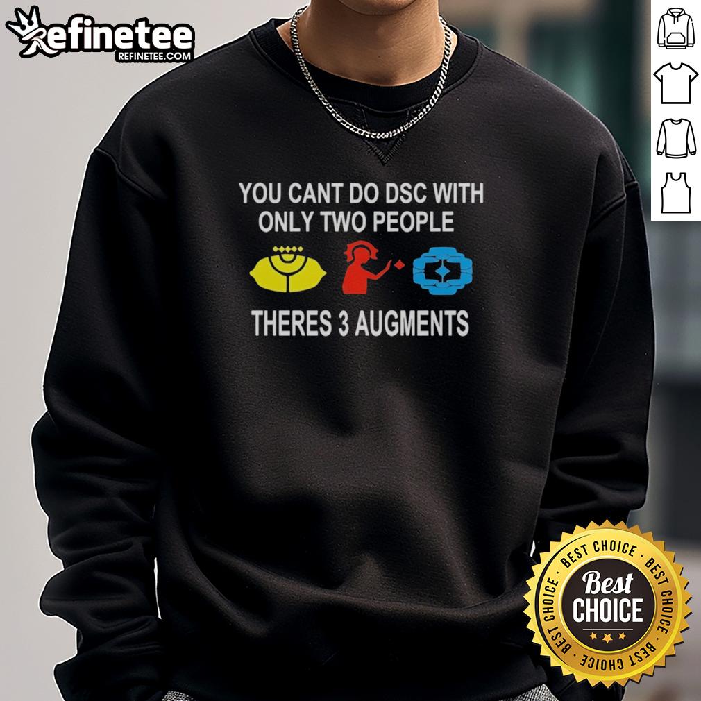 official-you-cant-do-dsc-with-only-two-people-theres-3-augments-sweatshirt Official 'You Can't Do DSC With Only Two People' sweatshirt featuring three augments design, perfect for cozy wear.