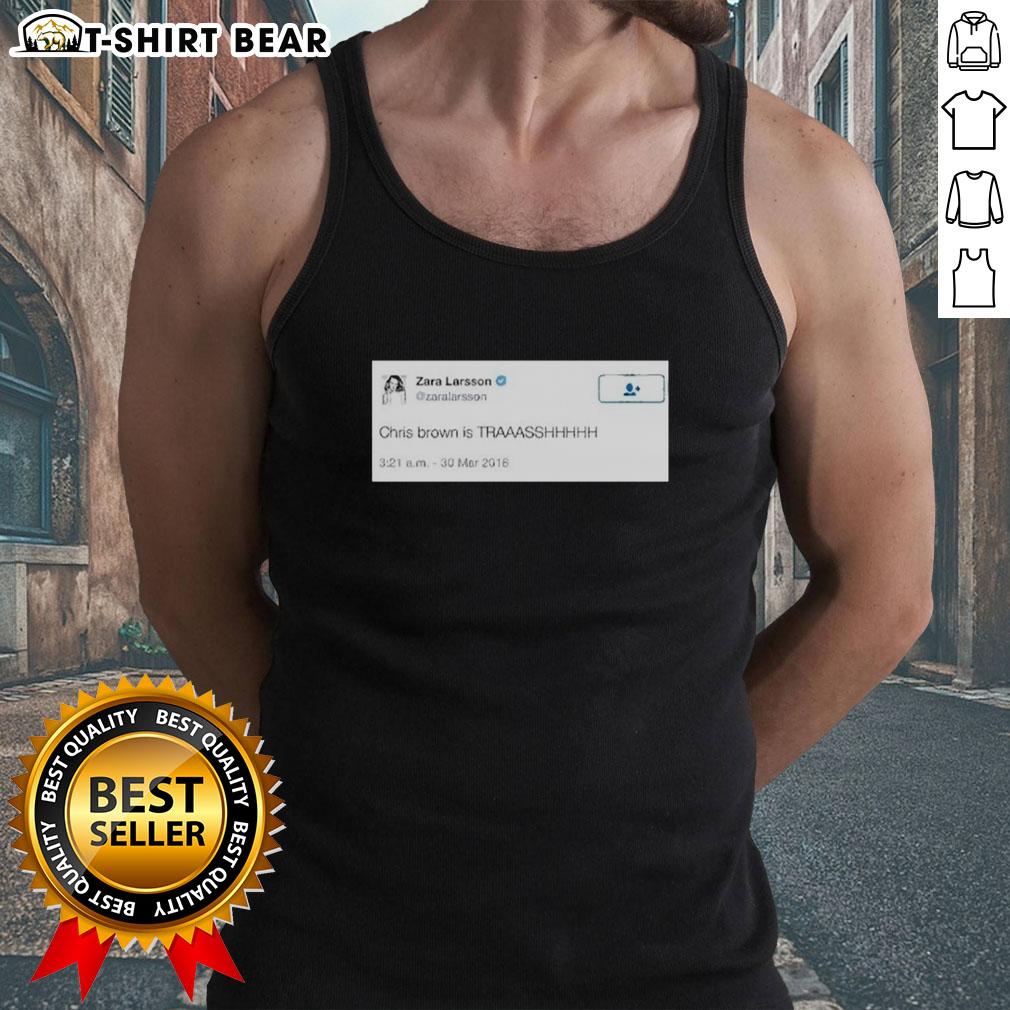 Official Zara Larsson Chris Brown Is Trash Tank Top Zara Larsson and Chris Brown tank top featuring bold 'Is Trash' graphic, perfect for fans and casual wear.