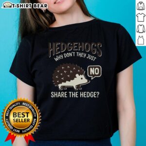 Top Hedgehogs graphic on a stylish women's tee, featuring playful hedgehogs and the text 'Why Don't They Just Share?'