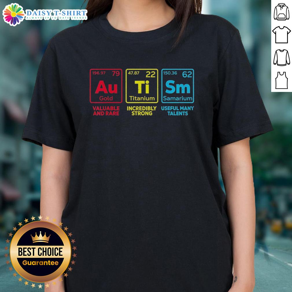 Original Autism Awareness Gold Titanium Samarium Valuable And Rare Incredibly Strong Useful Many Talents Ladies-Tee Original Autism Awareness Gold Titanium Samarium Ladies Tee, showcasing strength and uniqueness for talented individuals.