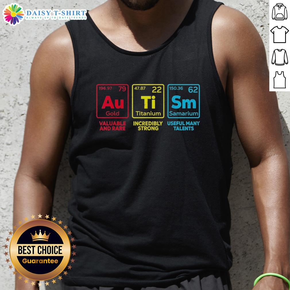 Original Autism Awareness Gold Titanium Samarium Valuable And Rare Incredibly Strong Useful Many Talents Tank Top Original Autism Awareness Gold Titanium Samarium tank top, showcasing strength and unique design for valuable support.