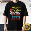 Original Dr. Seuss 'Why Fit In When You Were Born To Stand Out' T-Shirt design featuring colorful typography and playful graphics.