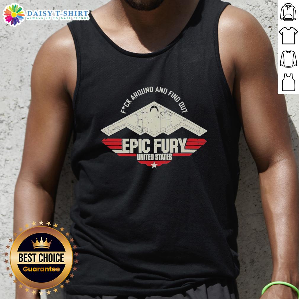 Original Fck Around And Find Out Epic Fury United States Tank Top Original Fck Around And Find Out Epic Fury United States Tank Top design featuring bold graphics and patriotic colors.