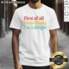 Alt Text: Original 'First Of All Jesus Thinks I'M A Delight' colorful text t-shirt design on a white background.
