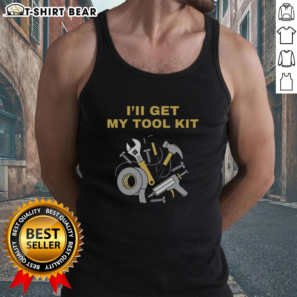 Original Fix It Mode I'Ll Get My Tool Kit Tank Top Original Fix It Mode Ill Get My Tool Kit Tank Top featuring a fun graphic design and comfortable fit for DIY enthusiasts.