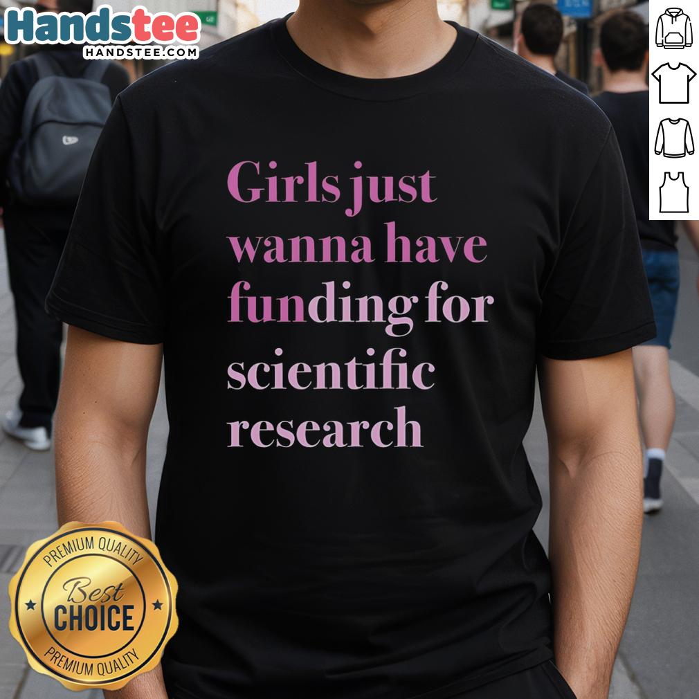 original-girls-just-wanna-have-funding-for-scientific-research-t-shirt Alt Text: Original 'Girls Just Wanna Have Funding' T-Shirt promoting support for scientific research and women's empowerment.